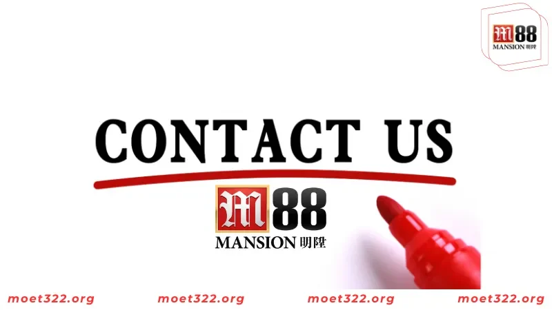 LIÊN HỆ M88 1 Một vài trường hợp cần liên hệ với bộ phận CSKH của M88