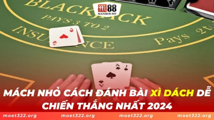 XÌ Dách M88 - Mách Nhỏ Các Cách Dễ Dàng Chiến Thắng Của Cao Thủ 1 XÌ Dách M88 - Mách Nhỏ Các Cách Dễ Dàng Chiến Thắng Của Cao Thủ