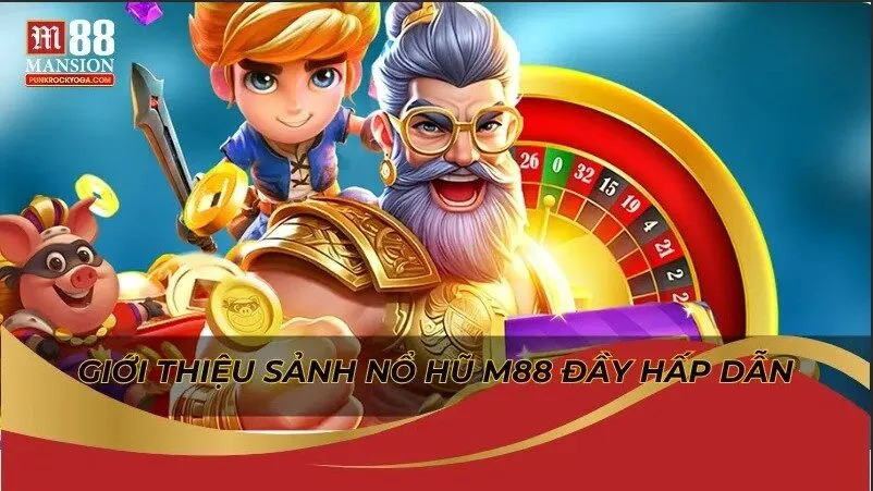 Bí kíp nổ hũ M88 dễ trúng Jackpot chia sẻ từ cao thủ 2 Giới thiệu sảnh nổ hũ M88 đầy hấp dẫn