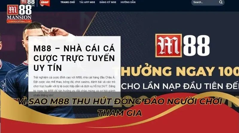 Vì sao M88 thu hút đông đảo người chơi tham gia