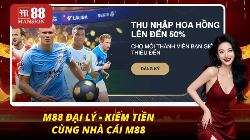 M88 40 Chương trình đại lý, chung tay kiếm tiền